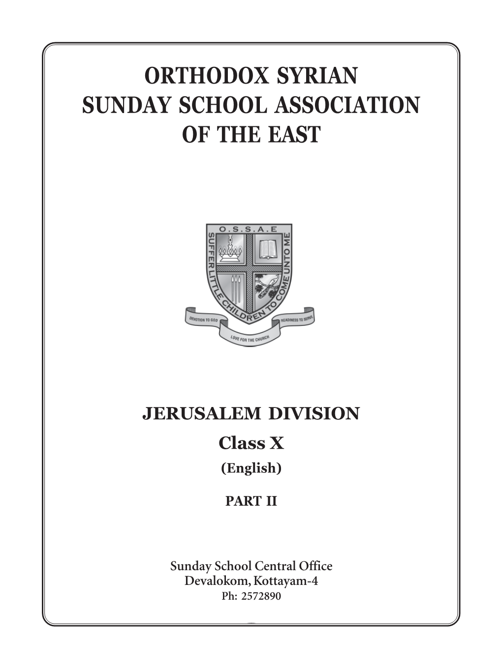 OSSAE PUBLICATION Sunday School Padavali - X First Edition: November 2015 Copies: Price: ` Printed at Alois Graphics, Kottayam Aloisgraphics@Gmail.Com