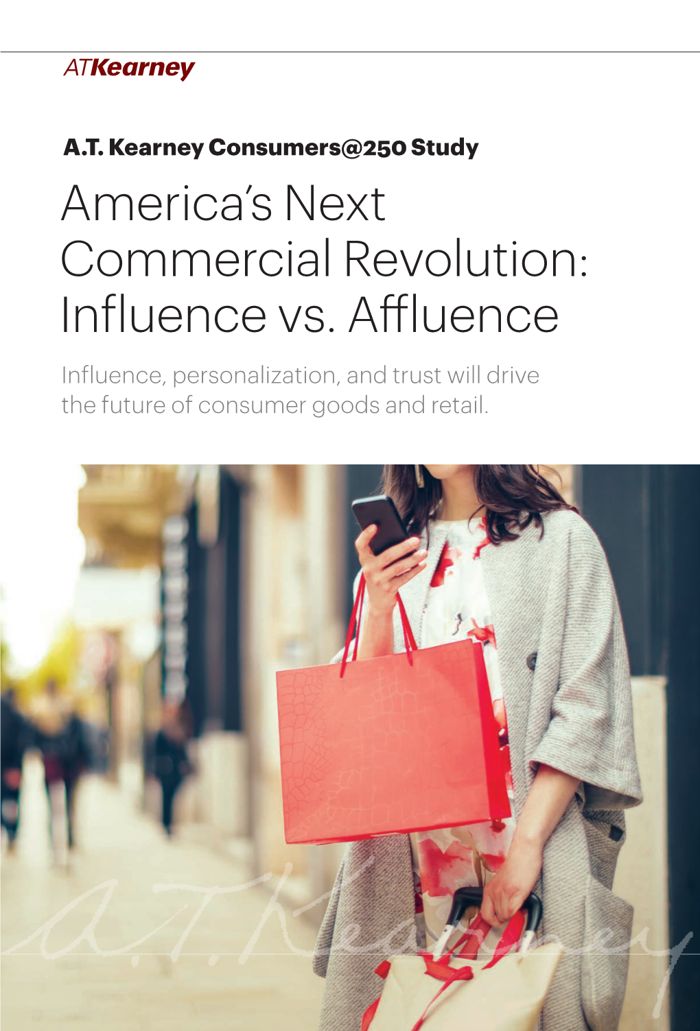 A.T. Kearney Consumers@250 Study: America's Next Commercial Revolution: Influence Vs. Affluence