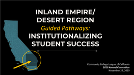 INLAND EMPIRE/ DESERT REGION Guided Pathways: INSTITUTIONALIZING STUDENT SUCCESS