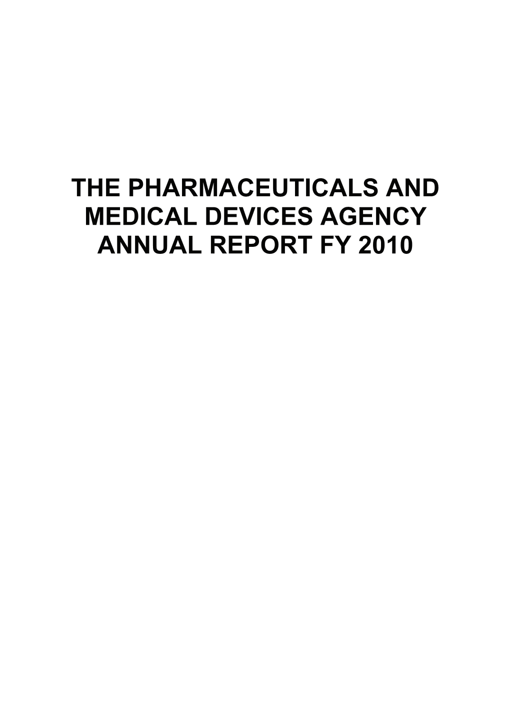 The Pharmaceuticals and Medical Devices Agency Annual Report Fy 2010 Table of Contents