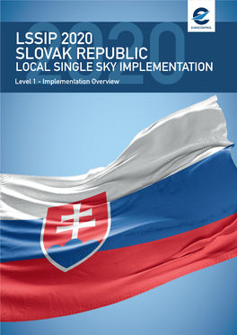 LSSIP 2020 SLOVAK REPUBLIC LOCAL SINGLE SKY IMPLEMENTATION Level2020 1 - Implementation Overview