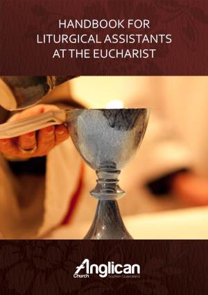 Handbook for Liturgical Assistants at the Eucharist Handbook for Liturgical Assistants at the Eucharist