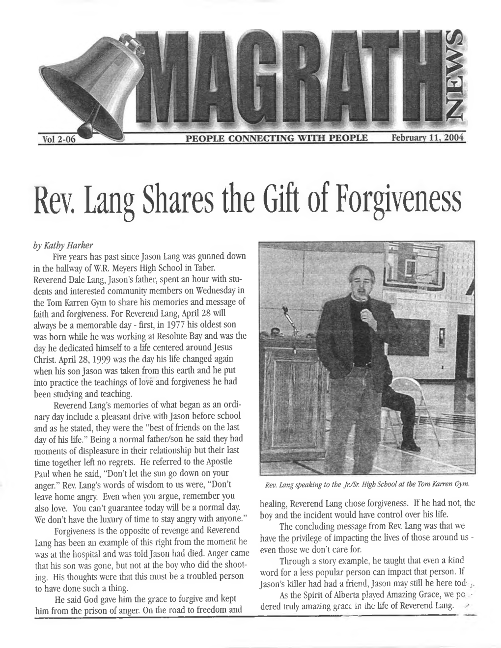 Rev. Lang Shares the Gift of Forgiveness by Kathy Harker Five Years Has Past Since Jason Lang Was Gunned Down in the Hallway of W.R