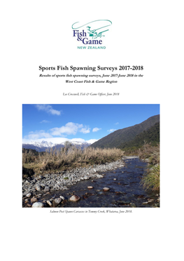 Sports Fish Spawning Surveys 2017-2018 Results of Sports Fish Spawning Surveys, June 2017-June 2018 in the West Coast Fish & Game Region