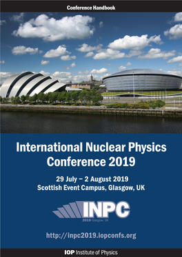 International Nuclear Physics Conference 2019 29 July – 2 August 2019 Scottish Event Campus, Glasgow, UK