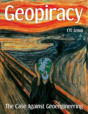 Geopiracy: the Case Against Geoengineering I Geopiracy: the Case Against Geoengineering