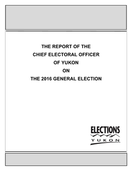 The Report of the Chief Electoral Officer of Yukon on the 2016 General Election