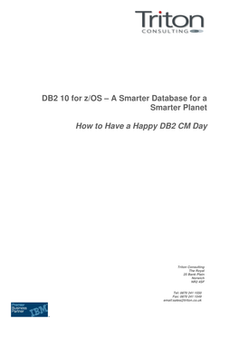 DB2 10 for Z/OS – a Smarter Database for a Smarter Planet How to Have a Happy DB2 CM