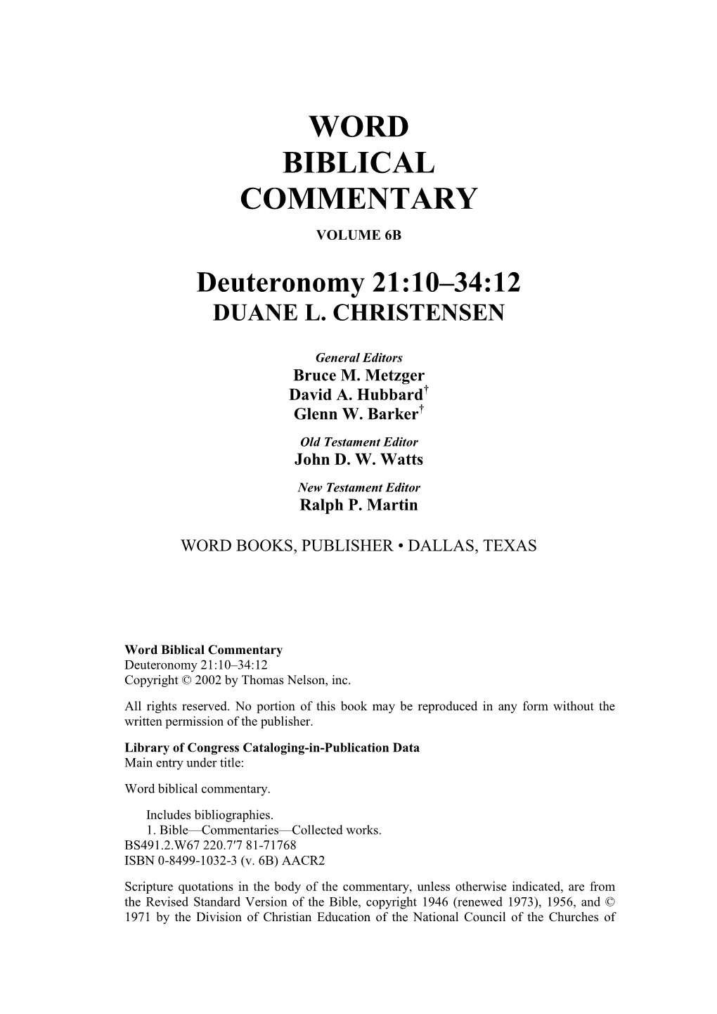WORD BIBLICAL COMMENTARY VOLUME 6B Deuteronomy 21:10–34:12 DUANE L