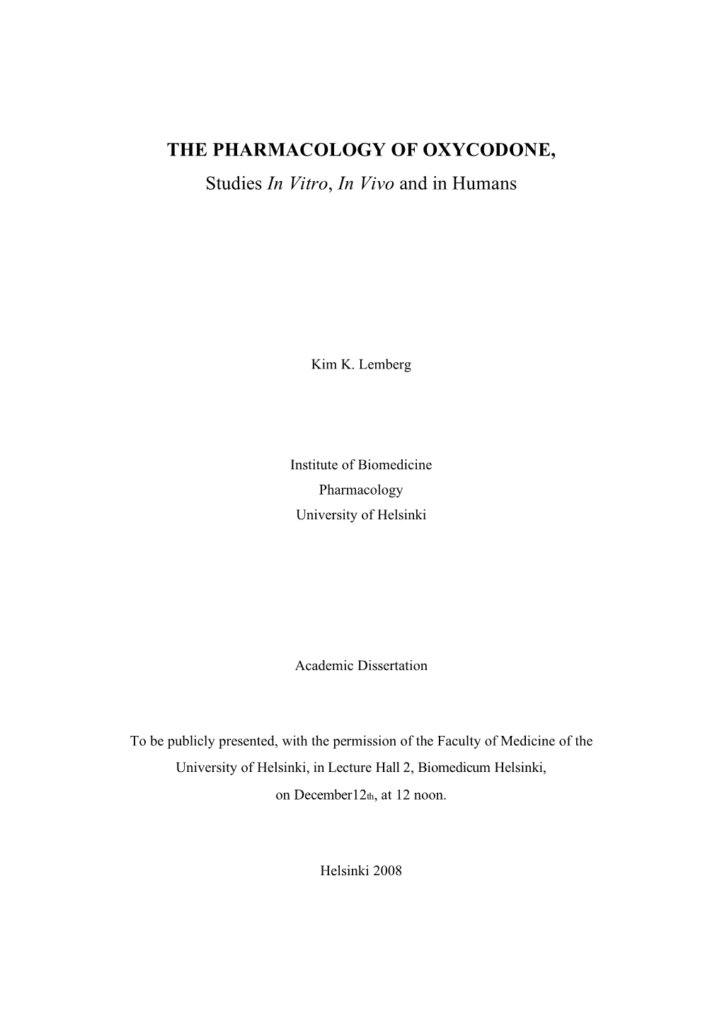 THE PHARMACOLOGY of OXYCODONE, Studies in Vitro, in Vivo and in Humans