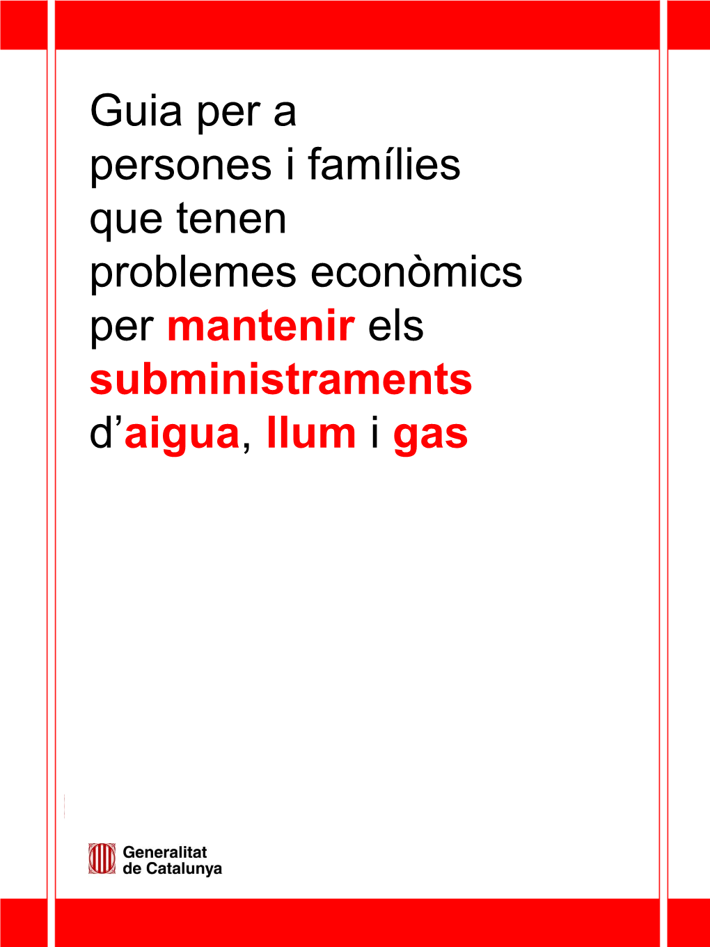 Guia Per a Persones I Famílies Que Tenen Problemes Econòmics Per Mantenir Els Subministraments D'aigua, Llum I