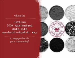 Obvious 100% Guaranteed Sure-Fire No-Doubt-About-It Way ® to Engage Jews in Your Community? FOOD! It’S the One (And Only) Thing We Can All Agree On