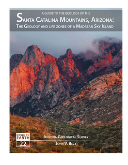 A GUIDE to the GEOLOGY of the Santa Catalina Mountains, Arizona: the Geology and Life Zones of a Madrean Sky Island