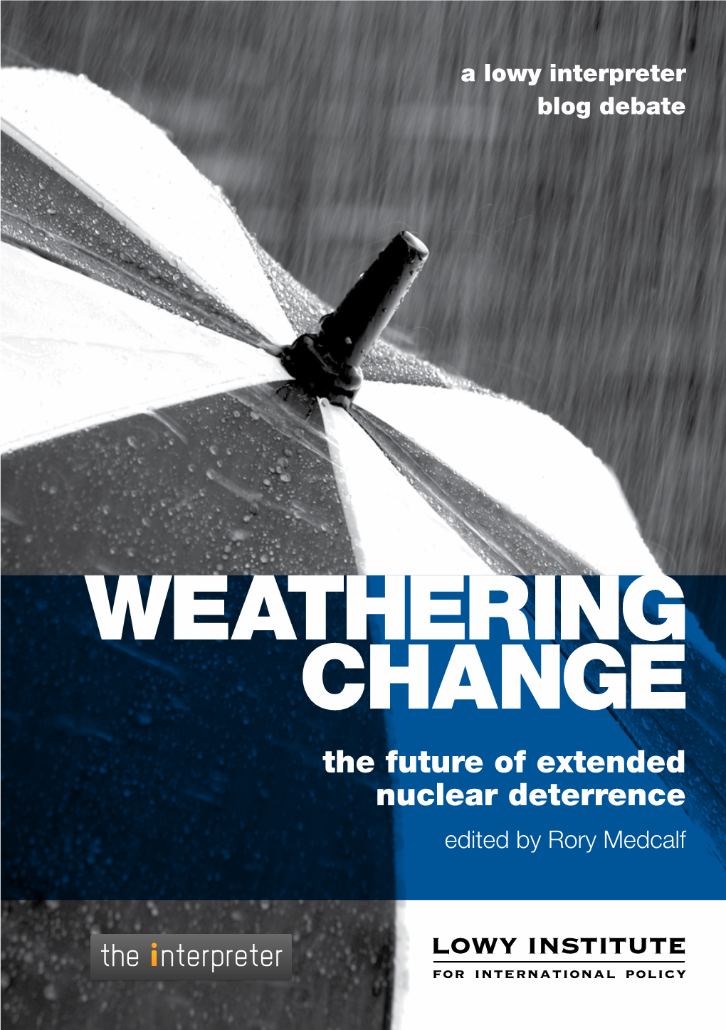 Weathering Change Is a Compilation of Posts from a Debate Conducted in Early 2011 on the Interpreter, the Lowy Institute’S Innovative Weblog