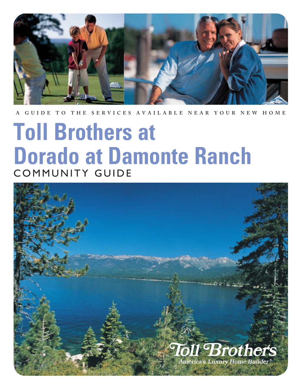 Toll Brothers at Dorado at Damonte Ranch Community Guide Copyright 2010 Toll Brothers, Inc