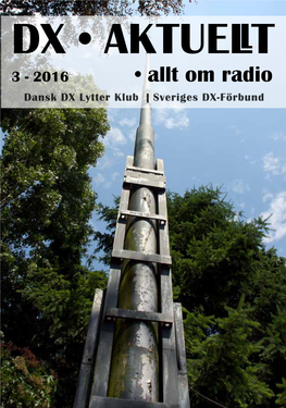 • Allt Om Radio Dansk DX Lytter Klub | Sveriges DX-Förbund INNEHÅLL Nr 3 2016 Förbundsnytt 3