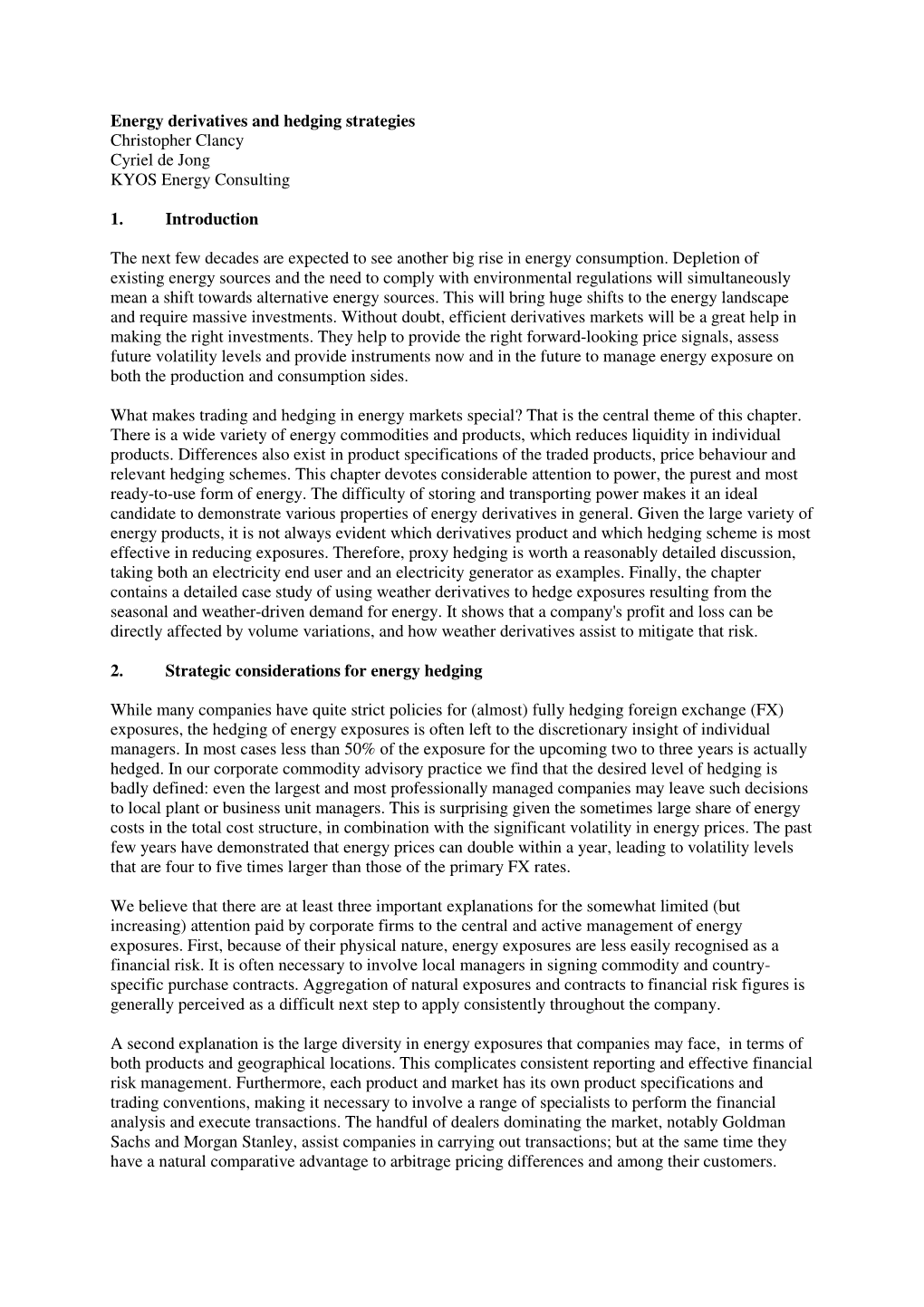 Energy Derivatives and Hedging Strategies Christopher Clancy Cyriel De Jong KYOS Energy Consulting