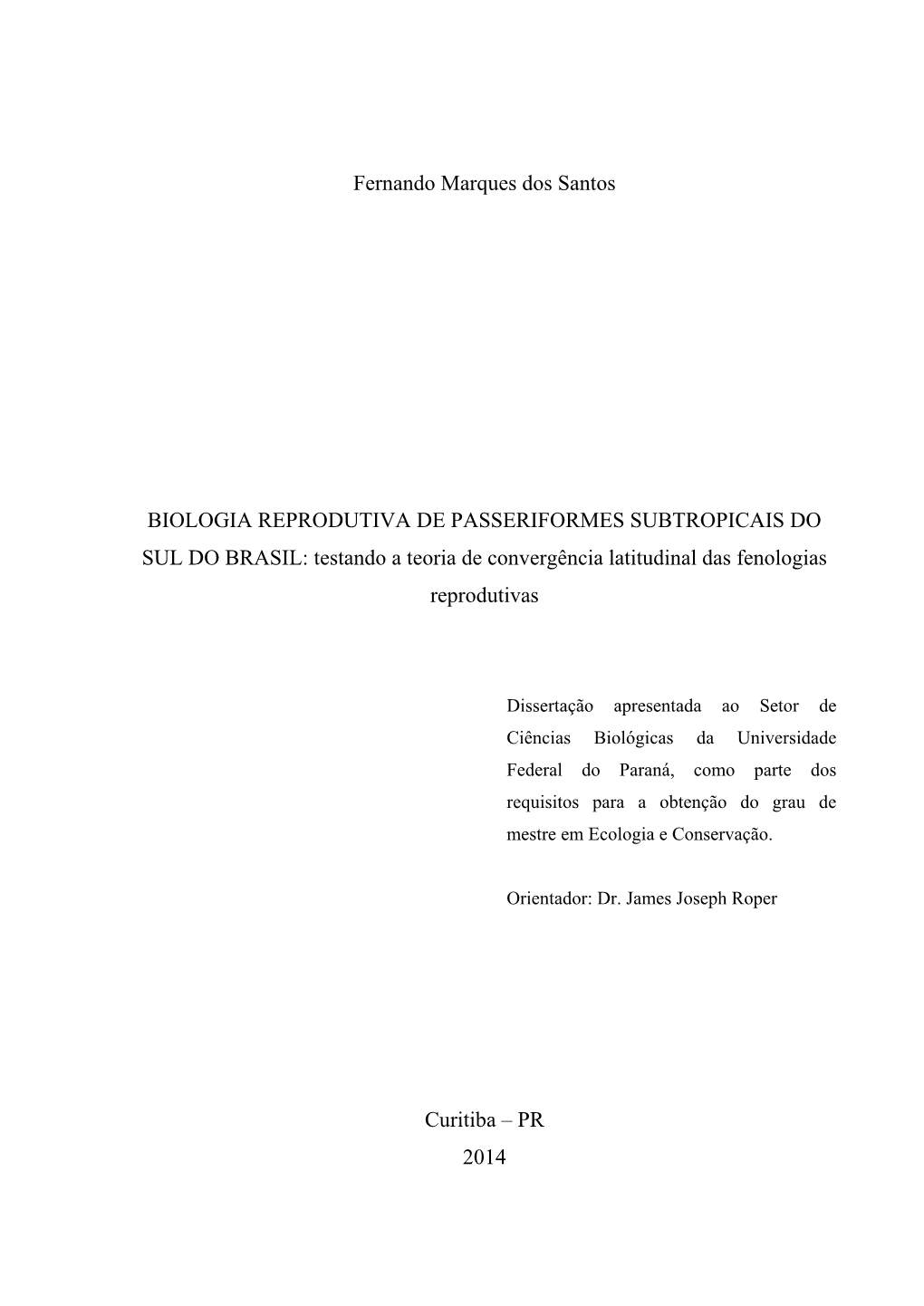 Fernando Marques Dos Santos BIOLOGIA REPRODUTIVA DE PASSERIFORMES SUBTROPICAIS DO SUL DO BRASIL