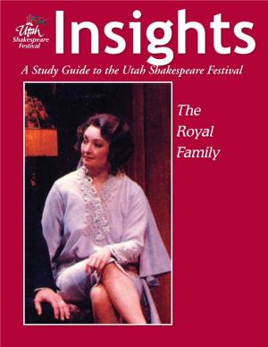 The Royal Family the Articles in This Study Guide Are Not Meant to Mirror Or Interpret Any Productions at the Utah Shakespeare Festival