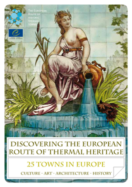 Discovering the European Route of Thermal Heritage 25 Towns in Europe Culture - Art - Architecture - History 2