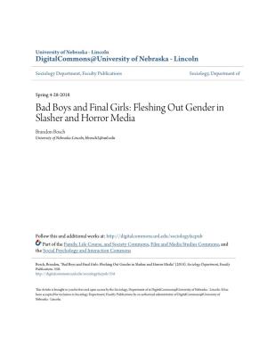 Bad Boys and Final Girls: Fleshing out Gender in Slasher and Horror Media Brandon Bosch University of Nebraska-Lincoln, Bbosch2@Unl.Edu
