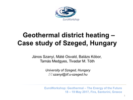 Geothermal District Heating – Case Study of Szeged, Hungary