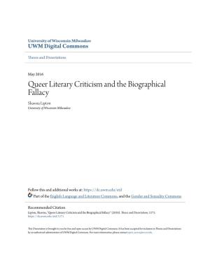 Queer Literary Criticism and the Biographical Fallacy Shawna Lipton University of Wisconsin-Milwaukee