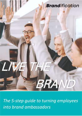 The 5-Step Guide to Turning Employees Into Brand Ambassadors