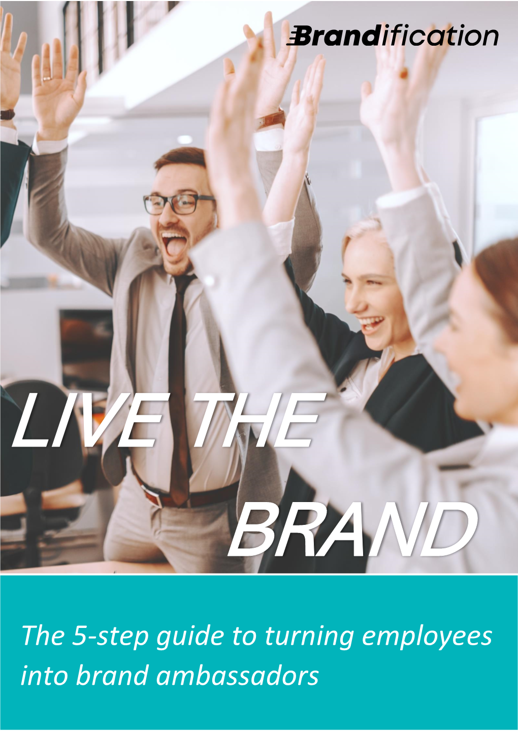 The 5-Step Guide To Turning Employees Into Brand Ambassadors - DocsLib