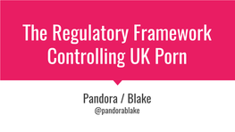 The Regulatory Framework Controlling UK Porn