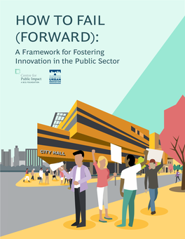 HOW to FAIL (FORWARD): a Framework for Fostering Innovation in the Public Sector CONTENTS