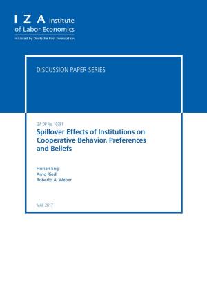Spillover Effects of Institutions on Cooperative Behavior, Preferences and Beliefs