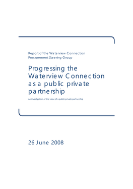 Report of the Waterview Connection Procurement Steering Group Progressing the Waterview Connection As a Public Private Partnership