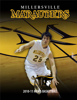 MILLERSVILLE UNIVERSITY • MEN’S BASKETBALLL TABLE of CONTENTS/QUICK FACTS TABLE of CONTENTS 2010-11 Schedule