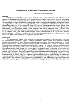 THE ORIGIN and DEVELOPMENT of JUJU MUSIC: 1900-1990 Abstract the Europeans Introduced Various Forms of Western Music Which Inter