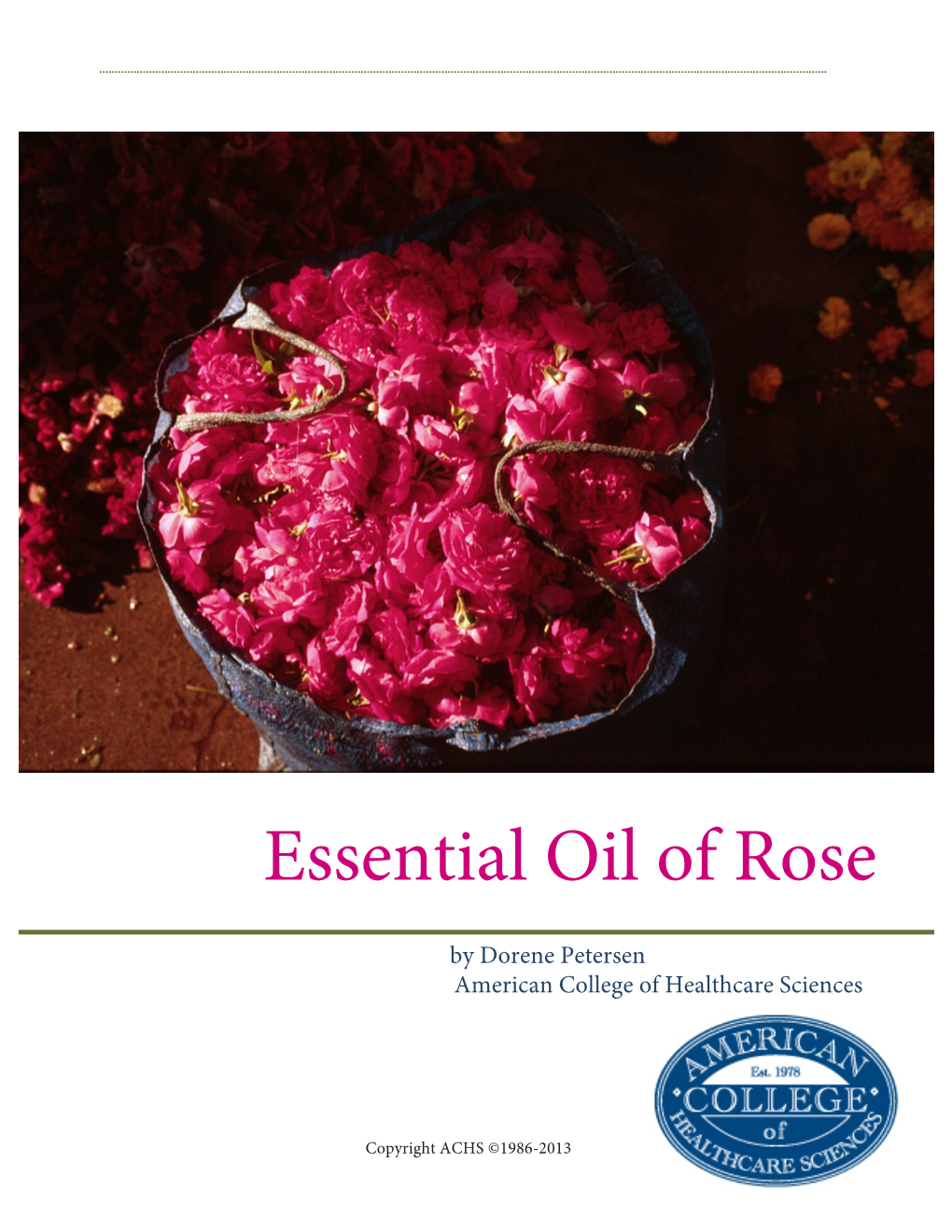 Essential Oil of Rose ! ! by Dorene Petersen American College of Healthcare Sciences