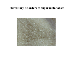 Hereditary Disorders of Sugar Metabolism