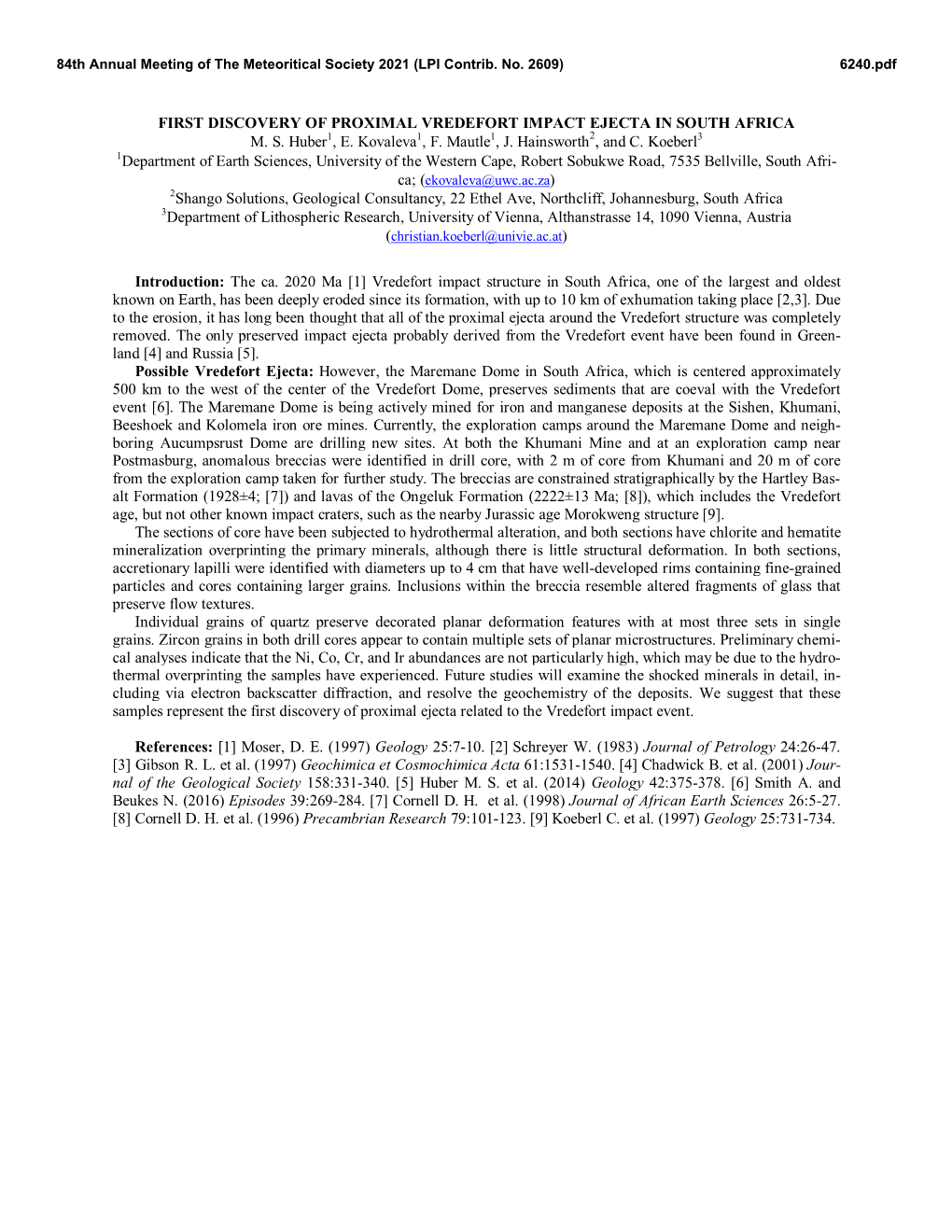 FIRST DISCOVERY of PROXIMAL VREDEFORT IMPACT EJECTA in SOUTH AFRICA M. S. Huber1, E. Kovaleva1, F. Mautle1, J. Hainsworth 2