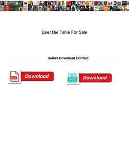 Beer Die Table for Sale