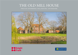 The Old Mill House Preston Crowmarsh, Wallingford, Oxfordshire the Old Mill House Preston Crowmarsh, Wallingford Oxfordshire, Ox10 6Sl