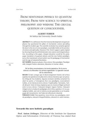 From Newtonian Physics to Quantum Theory; from New Science to Spiritual Philosophy and Wisdom: the Crucial Question of Consciousness