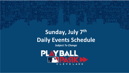 Sunday, July 7Th Daily Events Schedule Subject to Change Sponsor Zone (Mall C)
