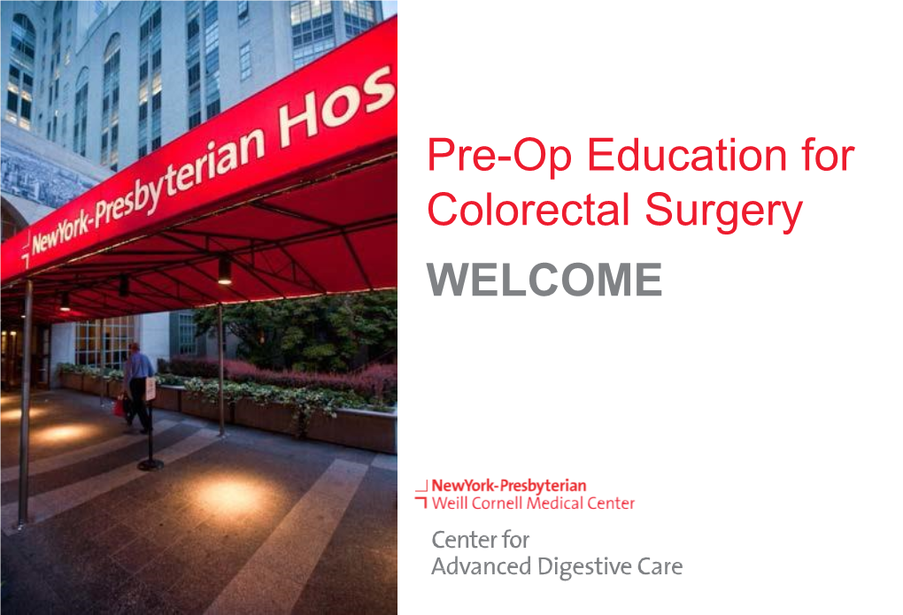 Pre-Op Education for Colorectal Surgery WELCOME Pre-Op Education