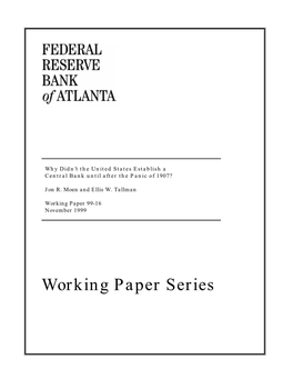 Working Paper Series Why Didn’T the United States Establish a Central Bank Until After the Panic of 1907?