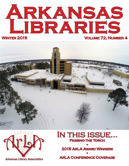 In This Issue... Passing the Torch • 2015 Arla Award Winners • Arla Conference Coverage Arkansas Library Association, 2015 Division Chairs