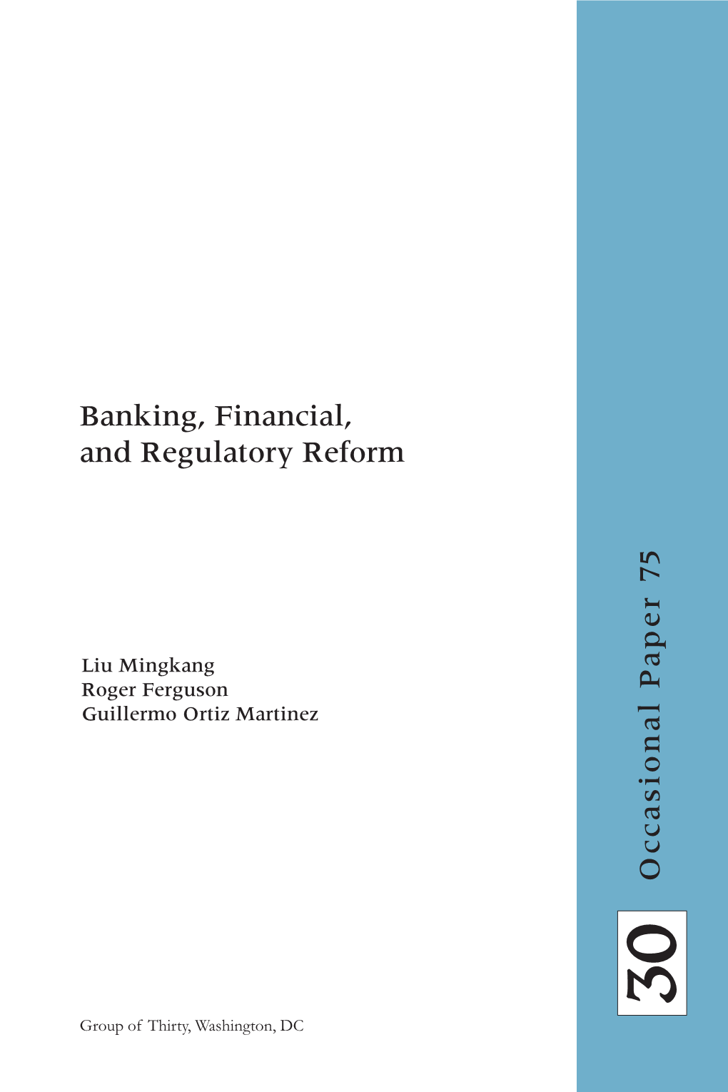 Banking, Financial, and Regulatory Reform O Cca Sio N a L P a P E R 75