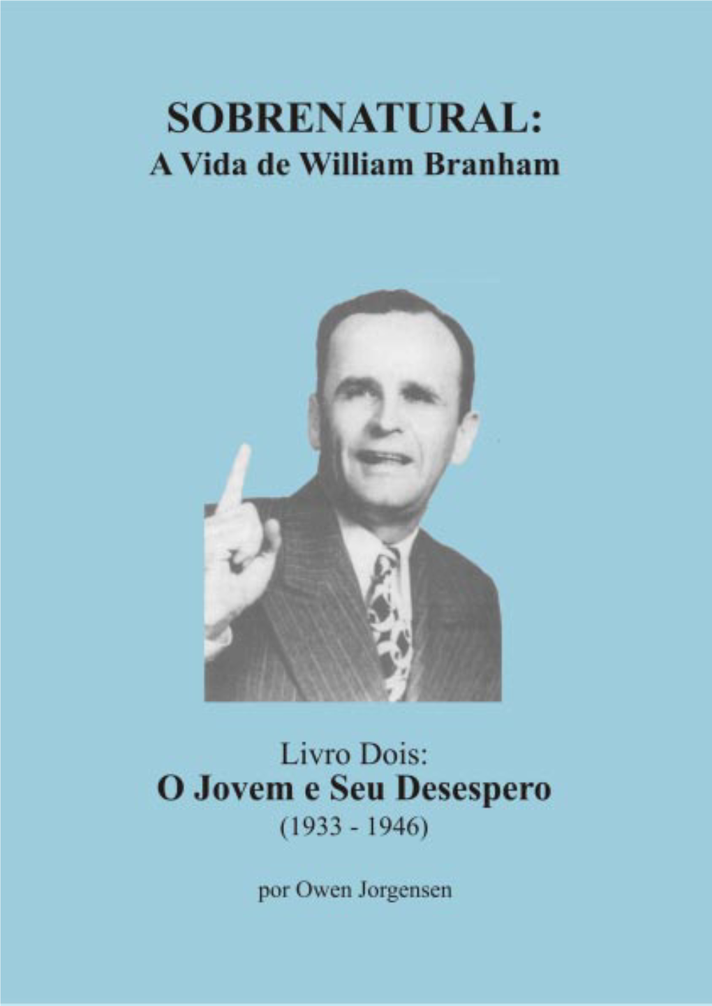 SOBRENATURAL: a Vida De William Branham