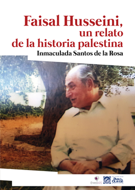 Faisal Husseini, Un Relato De La Historia Palestina Inmaculada Santos De La Rosa