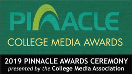 2019 PINNACLE AWARDS CEREMONY Presented by the College Media Association INDIVIDUAL DESIGN CATEGORIES CMA’S BEST of COLLEGIATE DESIGN BEST INFOGRAPHIC