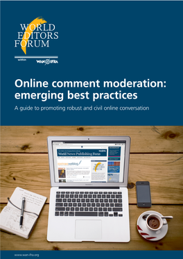 Online Comment Moderation: Emerging Best Practices a Guide to Promoting Robust and Civil Online Conversation